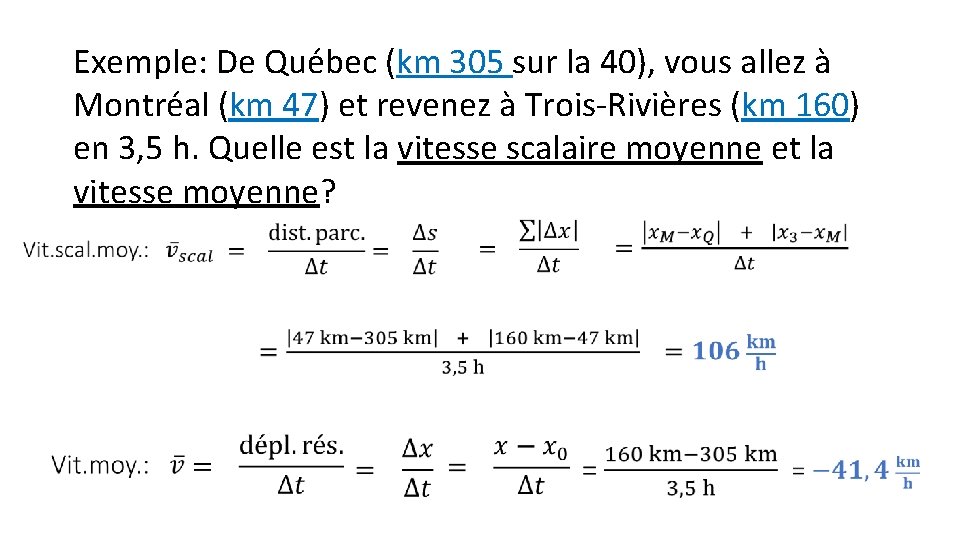Exemple: De Québec (km 305 sur la 40), vous allez à Montréal (km 47)