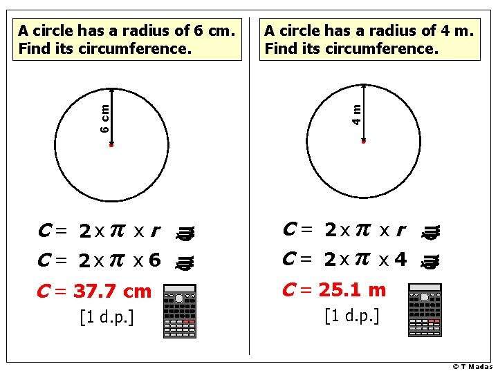 [1 d. p. ] C = 2 x π x r C = 2
