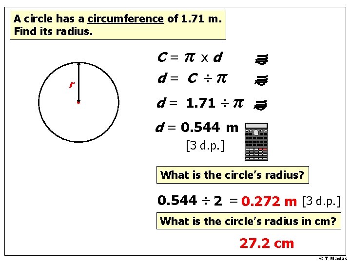 A circle has a circumference of 1. 71 m. Find its radius. d =