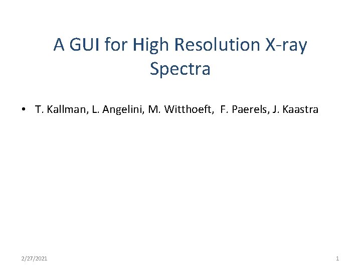 A GUI for High Resolution X-ray Spectra • T. Kallman, L. Angelini, M. Witthoeft,