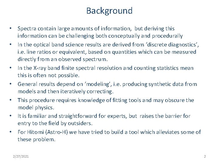 Background • Spectra contain large amounts of information, but deriving this information can be