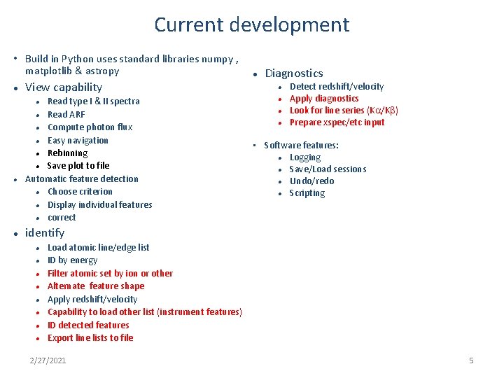 Current development • Build in Python uses standard libraries numpy , matplotlib & astropy