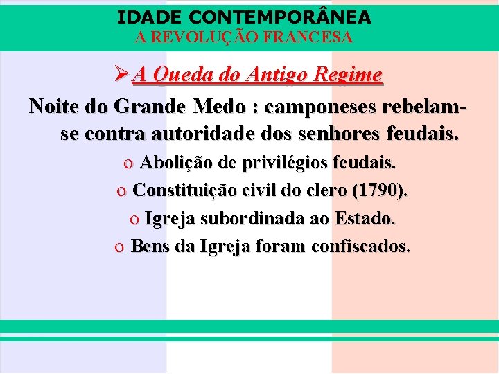 IDADE CONTEMPOR NEA A REVOLUÇÃO FRANCESA Ø A Queda do Antigo Regime Noite do