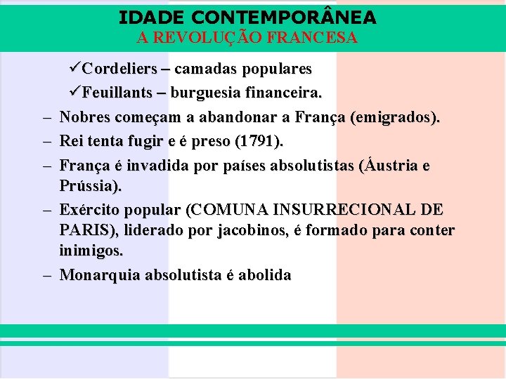 IDADE CONTEMPOR NEA A REVOLUÇÃO FRANCESA – – – üCordeliers – camadas populares üFeuillants
