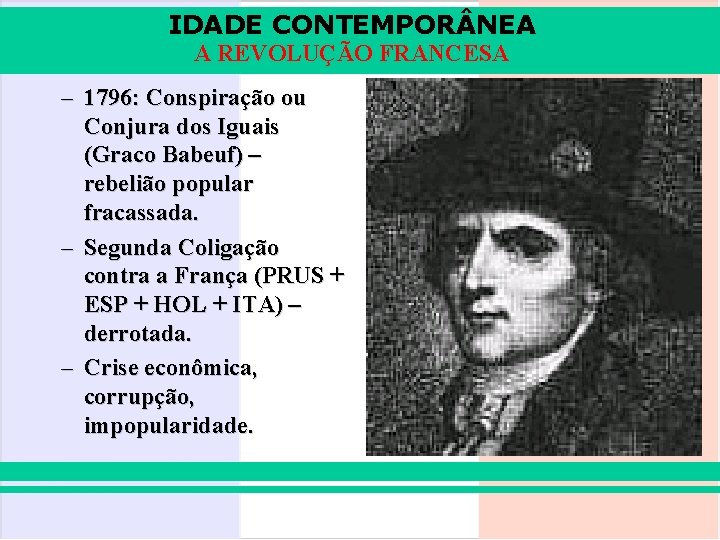 IDADE CONTEMPOR NEA A REVOLUÇÃO FRANCESA – 1796: Conspiração ou Conjura dos Iguais (Graco