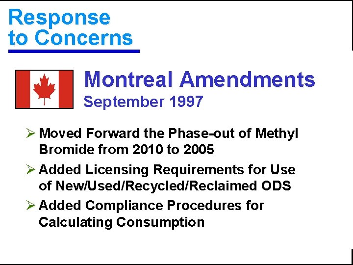 Response to Concerns Montreal Amendments September 1997 Ø Moved Forward the Phase-out of Methyl
