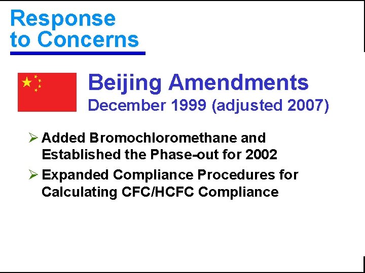 Response to Concerns Beijing Amendments December 1999 (adjusted 2007) Ø Added Bromochloromethane and Established