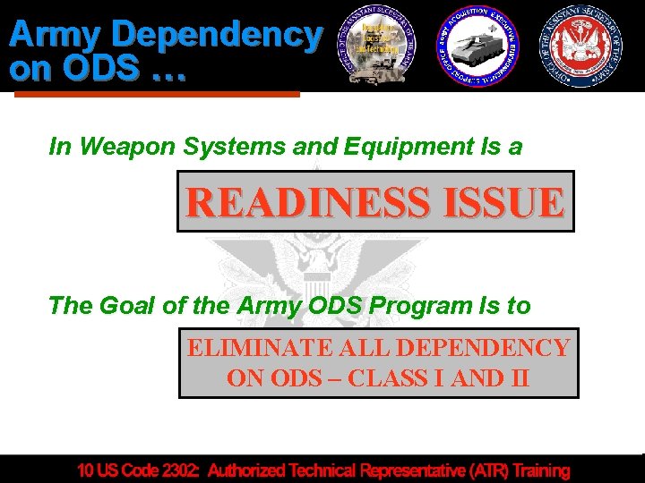 Army Dependency on ODS … In Weapon Systems and Equipment Is a READINESS ISSUE
