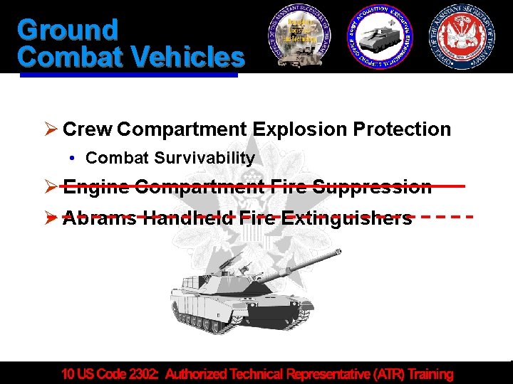 Ground Combat Vehicles Ø Crew Compartment Explosion Protection • Combat Survivability Ø Engine Compartment