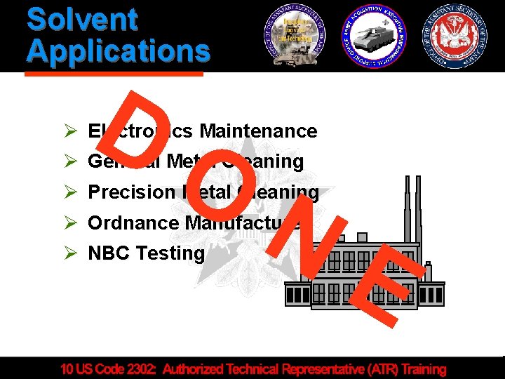 Solvent Applications Ø Ø D O Electronics Maintenance General Metal Cleaning N Ø Precision