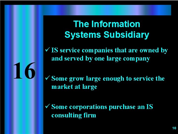 The Information Systems Subsidiary ü IS service companies that are owned by and served