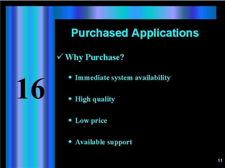 Purchased Applications ü Why Purchase? w Immediate system availability w High quality w Low