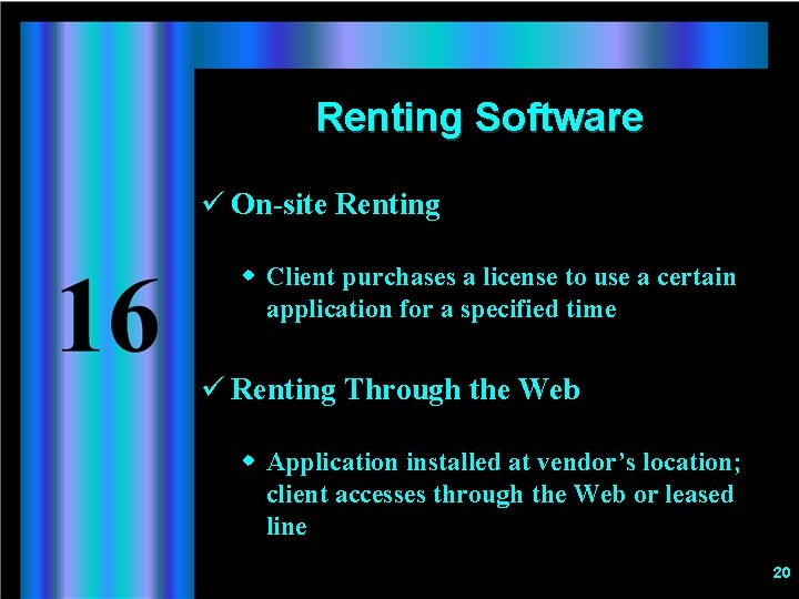 Renting Software ü On-site Renting w Client purchases a license to use a certain