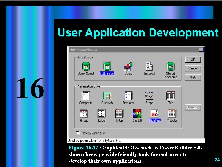 User Application Development Figure 16. 12 Graphical 4 GLs, such as Power. Builder 5.