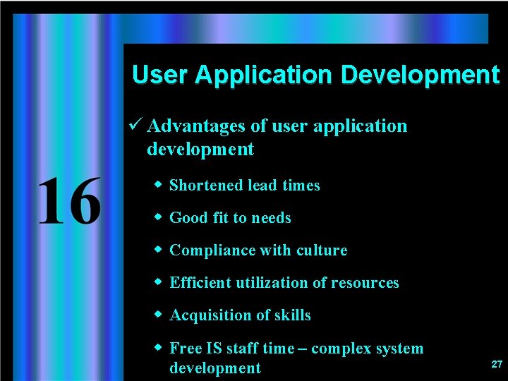 User Application Development ü Advantages of user application development w Shortened lead times w