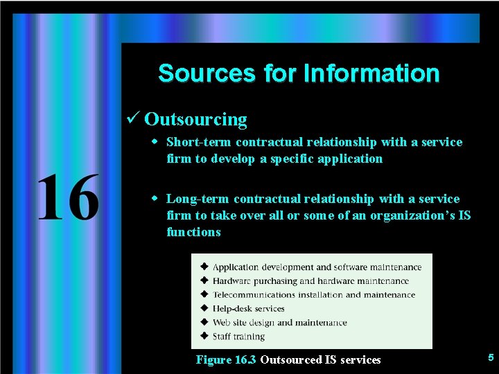 Sources for Information ü Outsourcing w Short-term contractual relationship with a service firm to