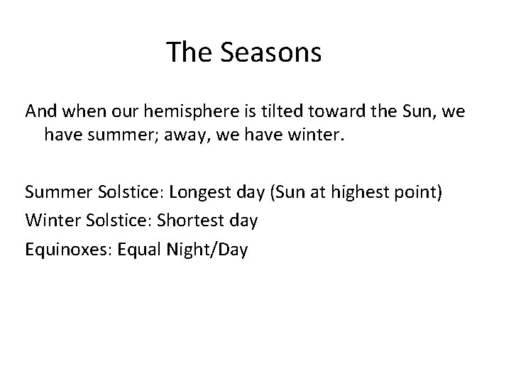 The Seasons And when our hemisphere is tilted toward the Sun, we have summer;