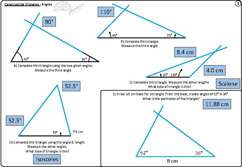 ① Constructing Triangles : Angles 110° 90° 25° 45° B) Complete this triangle. Measure