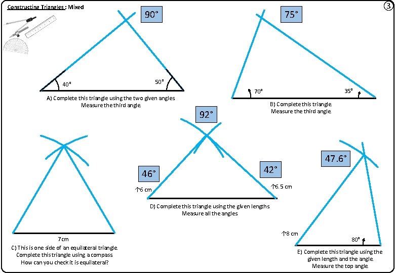 Constructing Triangles : Mixed ③ 75° 90° 50° 40° A) Complete this triangle using