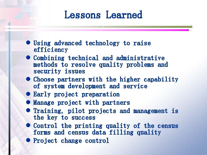 Lessons Learned l Using advanced technology to raise efficiency l Combining technical and administrative