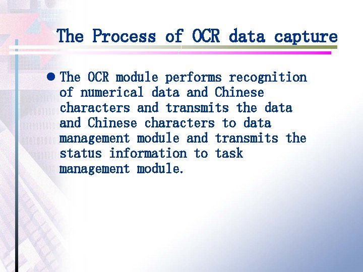 The Process of OCR data capture l The OCR module performs recognition of numerical