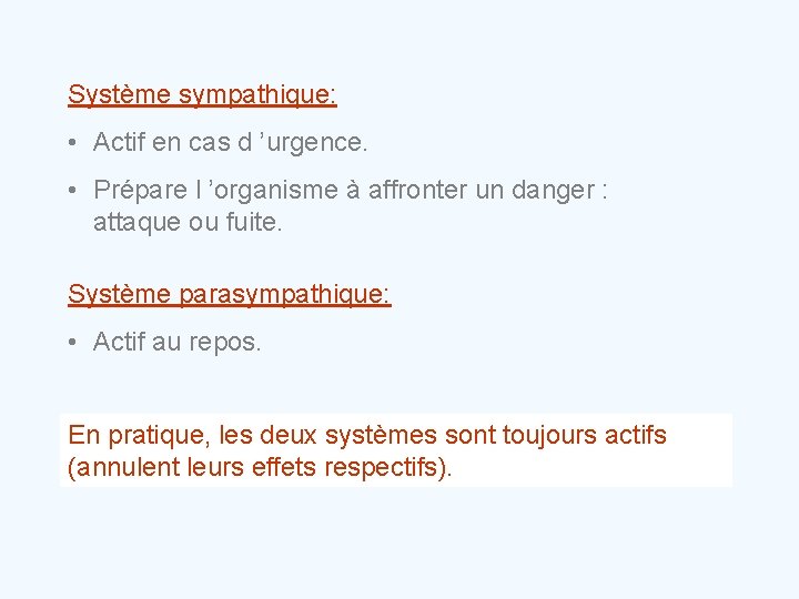 Système sympathique: • Actif en cas d ’urgence. • Prépare l ’organisme à affronter