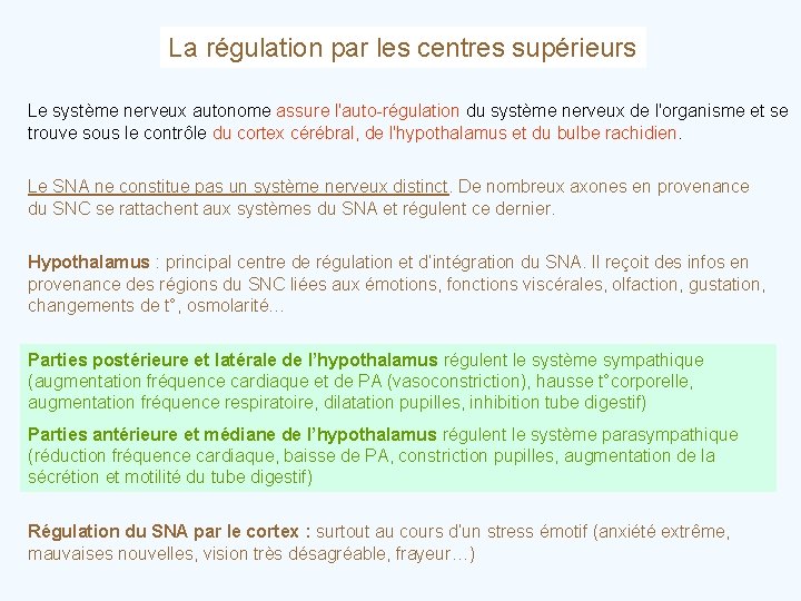 La régulation par les centres supérieurs Le système nerveux autonome assure l'auto-régulation du système