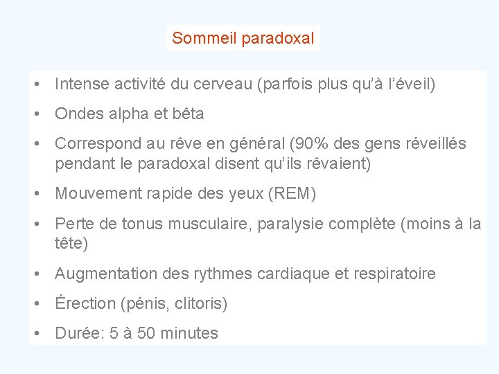 Sommeil paradoxal • Intense activité du cerveau (parfois plus qu’à l’éveil) • Ondes alpha