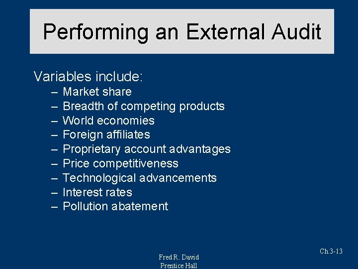 Performing an External Audit Variables include: – – – – – Market share Breadth