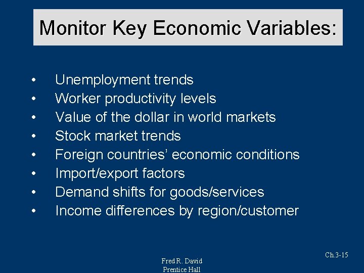 Monitor Key Economic Variables: • • • Unemployment trends Worker productivity levels Value of