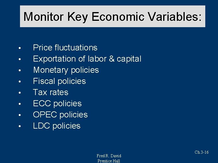 Monitor Key Economic Variables: • • Price fluctuations Exportation of labor & capital Monetary