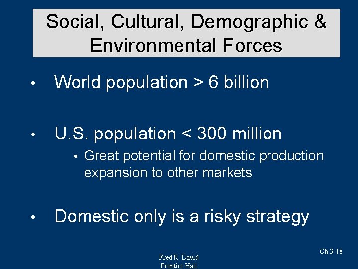 Social, Cultural, Demographic & Environmental Forces • World population > 6 billion • U.