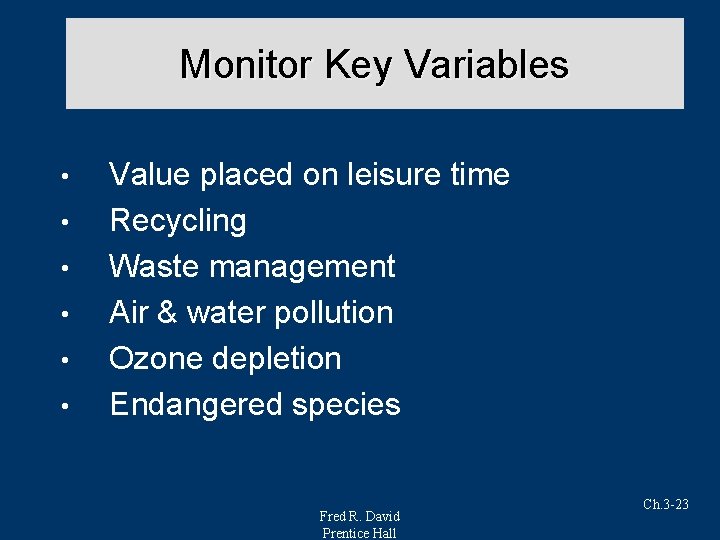 Monitor Key Variables • • • Value placed on leisure time Recycling Waste management