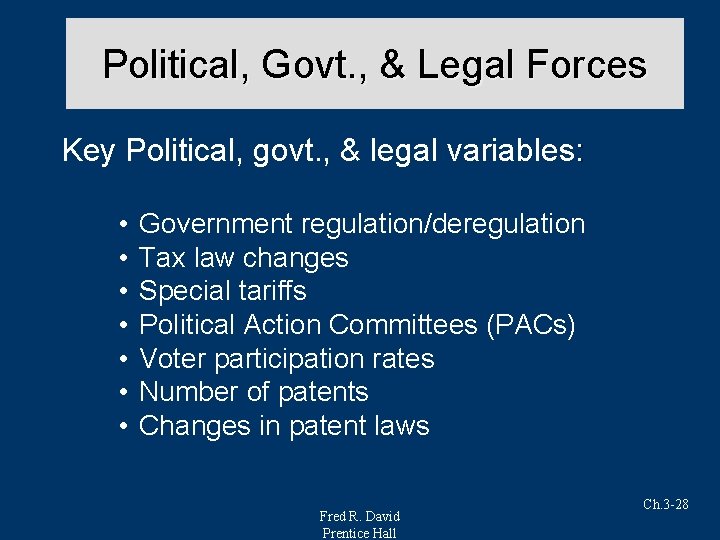 Political, Govt. , & Legal Forces Key Political, govt. , & legal variables: •