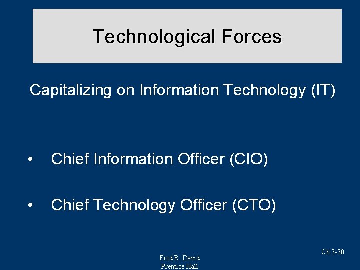 Technological Forces Capitalizing on Information Technology (IT) • Chief Information Officer (CIO) • Chief