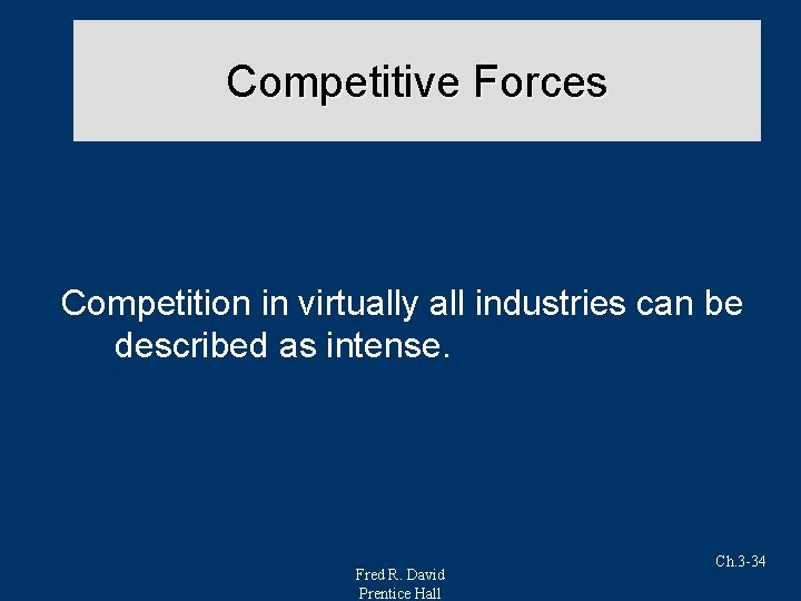 Competitive Forces Competition in virtually all industries can be described as intense. Fred R.