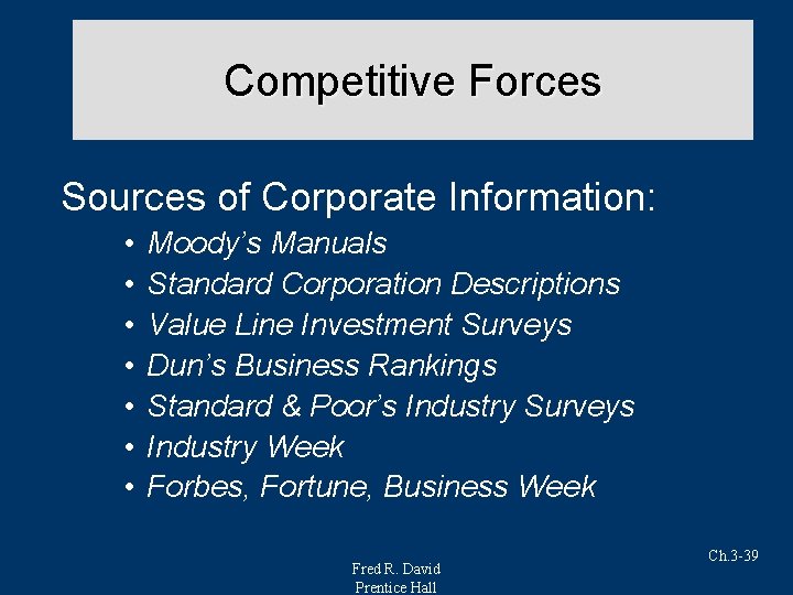 Competitive Forces Sources of Corporate Information: • • Moody’s Manuals Standard Corporation Descriptions Value