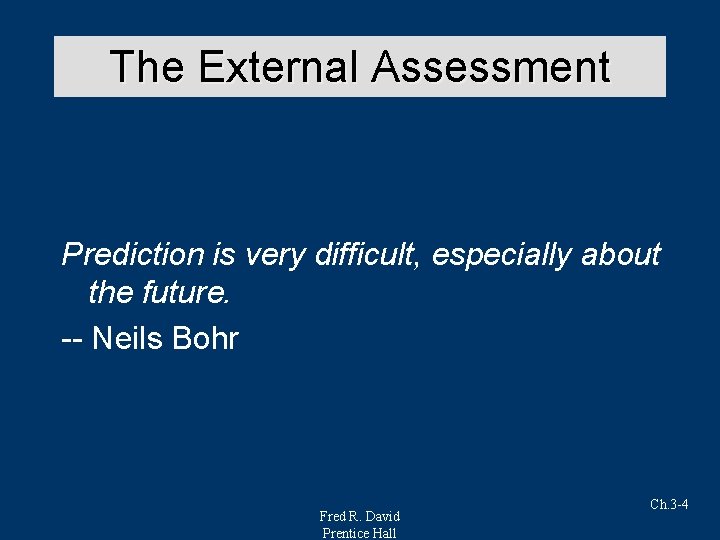 The External Assessment Prediction is very difficult, especially about the future. -- Neils Bohr