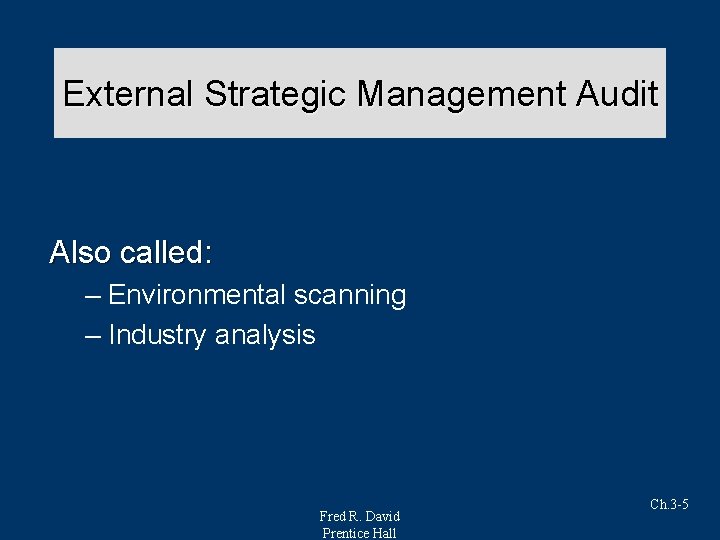 External Strategic Management Audit Also called: – Environmental scanning – Industry analysis Fred R.