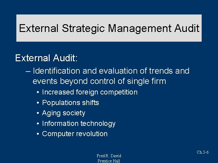 External Strategic Management Audit External Audit: – Identification and evaluation of trends and events