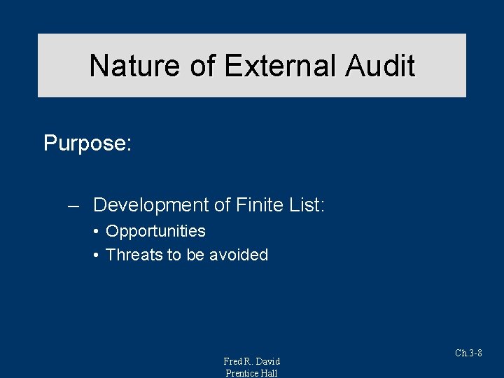 Nature of External Audit Purpose: – Development of Finite List: • Opportunities • Threats