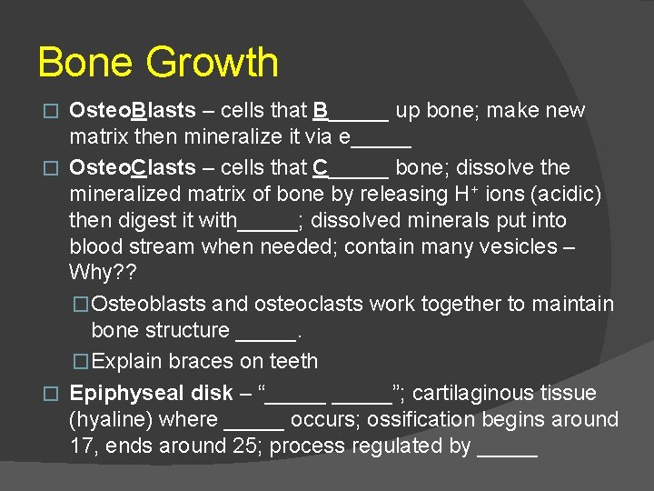 Bone Growth Osteo. Blasts – cells that B_____ up bone; make new matrix then