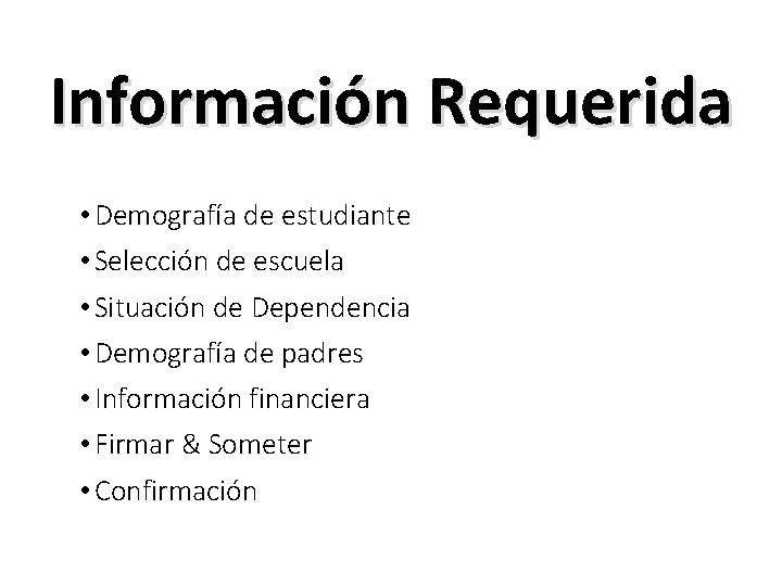 Información Requerida • Demografía de estudiante • Selección de escuela • Situación de Dependencia