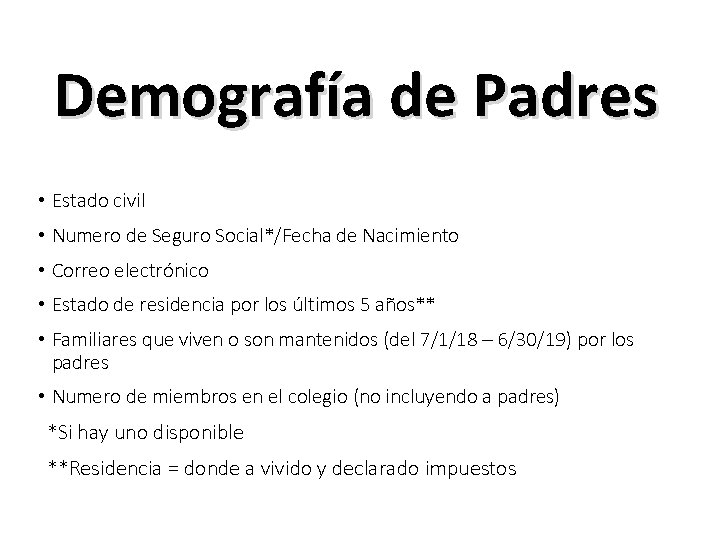 Demografía de Padres • Estado civil • Numero de Seguro Social*/Fecha de Nacimiento •