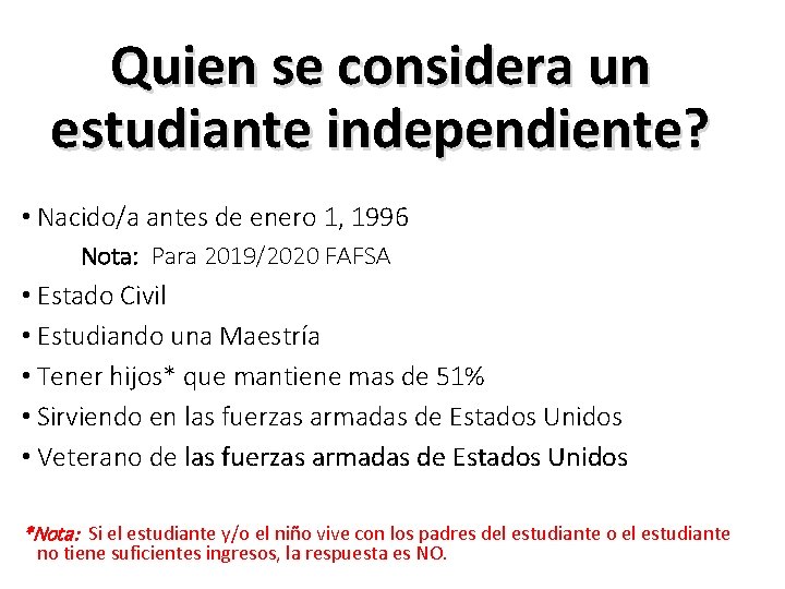 Quien se considera un estudiante independiente? • Nacido/a antes de enero 1, 1996 Nota: