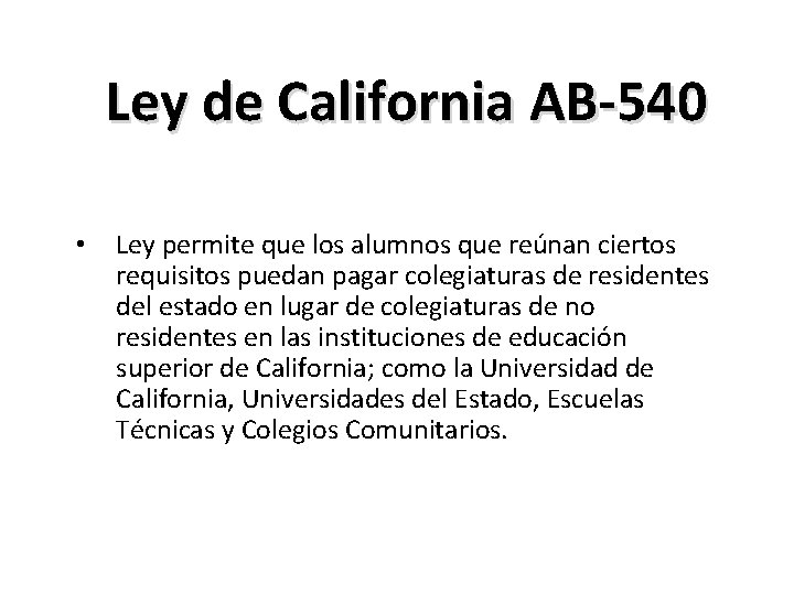 Ley de California AB-540 • Ley permite que los alumnos que reúnan ciertos requisitos