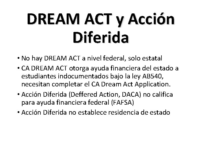 DREAM ACT y Acción Diferida • No hay DREAM ACT a nivel federal, solo