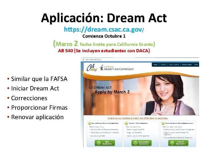 Aplicación: Dream Act https: //dream. csac. ca. gov/ Comienza Octubre 1 (Marzo 2 fecha