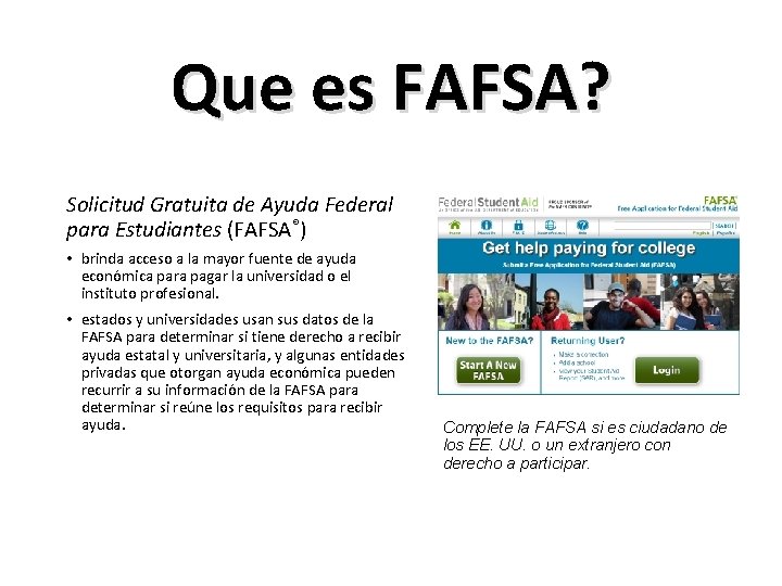 Que es FAFSA? Solicitud Gratuita de Ayuda Federal para Estudiantes (FAFSA®) • brinda acceso