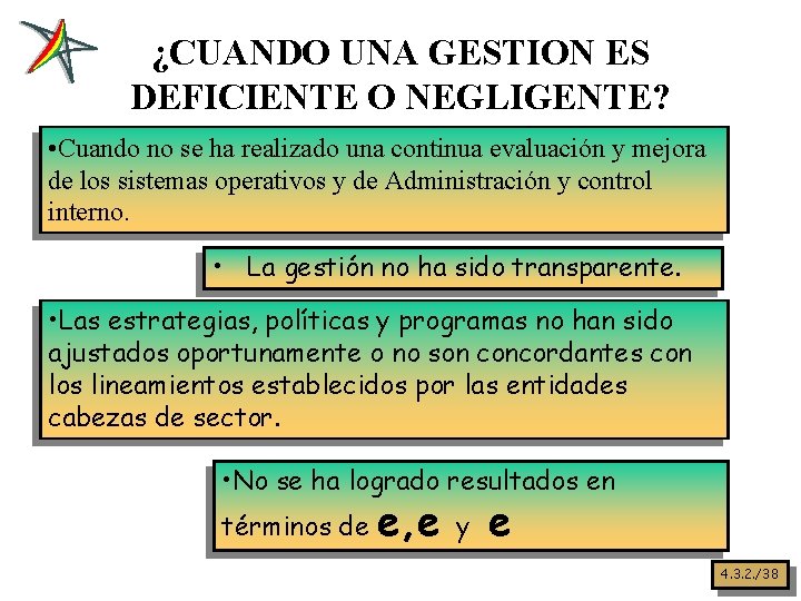 ¿CUANDO UNA GESTION ES DEFICIENTE O NEGLIGENTE? • Cuando no se ha realizado una